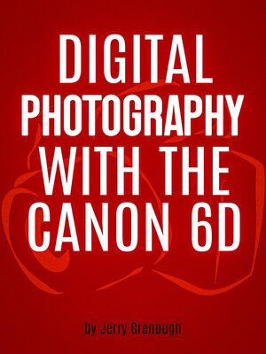 cover image of Digital Photography with the Canon 6D